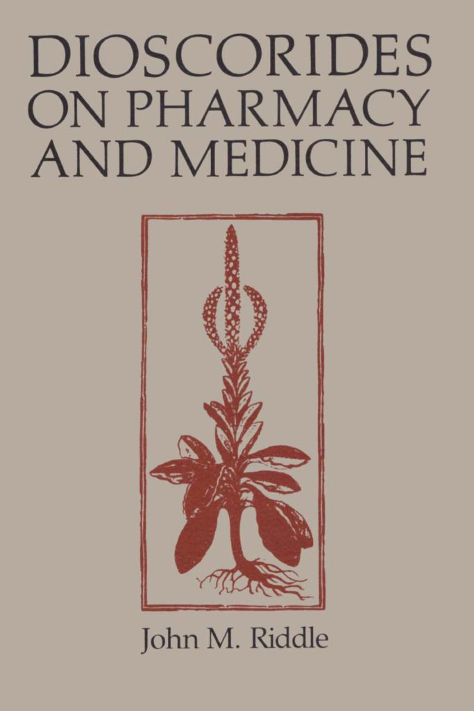 dioscorides on pharmacy and medicine, john m. riddle, ancient greek pharmacy, herbalist, herbalism, pliny